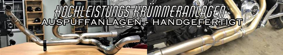 HOCHLEISTUNGSKRÜMMERANLAGEN / AUSPUFFANLAGEN HANDGEFERTIGT - für Harley Davidson Modelle HOCHLEISTUNGSKRÜMMERANLAGEN / AUSPUFFANLAGEN HANDGEFERTIGT - für Harley Davidson Modelle