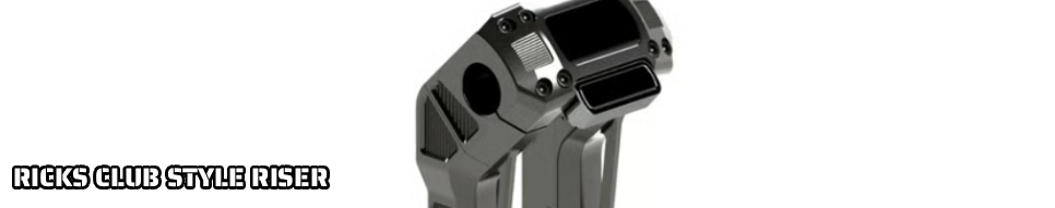 Rick's Motorcycles, Clubstyle riser